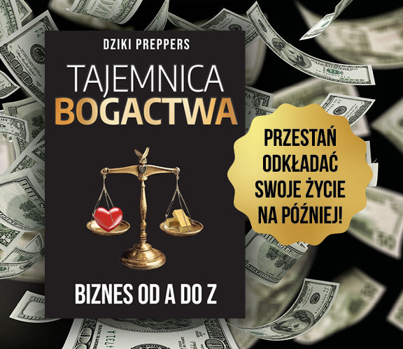 TAJEMNICA BOGACTWA Jak stworzyć biznes od zera i odzyskać wolność finansową Autor: Dziki Preppers