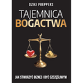 TAJEMNICA BOGACTWA Jak stworzyć biznes od zera i odzyskać wolność finansową Autor: Dziki Preppers